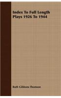 Index To Full Length Plays 1926 To 1944