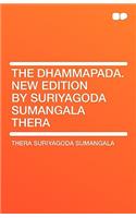 The Dhammapada. New Edition by Suriyagoda Sumangala Thera