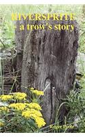 RIVERSPRITE ~ a Trow's Story