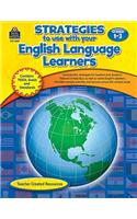 Strategies to Use with Your English Language Learners, Grades 1-3