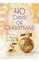 40 Days of Christmas: Celebrating the Glory of Our Savior