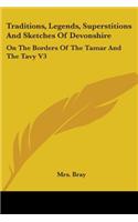 Traditions, Legends, Superstitions And Sketches Of Devonshire