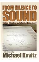 From Silence to Sound (Richard Kyle's Journey to Musical Competency)