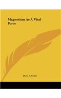 Magnetism As A Vital Force