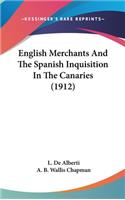 English Merchants And The Spanish Inquisition In The Canaries (1912)