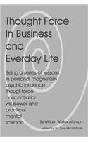 Thought Force In Business And Everyday Life