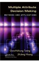Multiple Attribute Decision Making: Methods and Applications