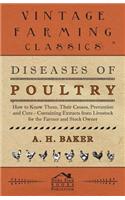 Diseases of Poultry - How to Know Them, Their Causes, Prevention and Cure - Containing Extracts from Livestock for the Farmer and Stock Owner