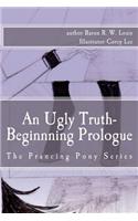 Ugly Truth, Beginning Prologue