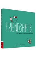 Friendship Is . . .