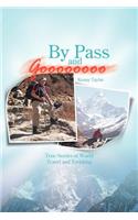 By Pass and Goooooooo: True Stories of World Travel and Treking(English)