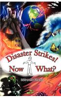 Disaster Strikes! Now What?