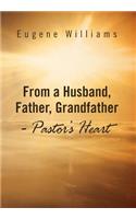 From a Husband, Father, Grandfather - Pastor's Heart
