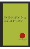 Imp-man in a Sea of Phlegm