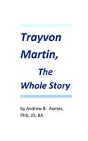 Trayvon Martin, The Whole Story
