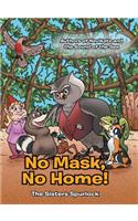 No Mask, No Home!
