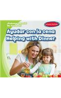 Ayudar Con La Cena / Helping with Dinner