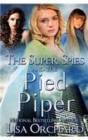 The Super Spies and the Pied Piper