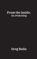 From the inside.