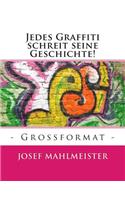 Jedes Graffiti schreit seine Geschichte!
