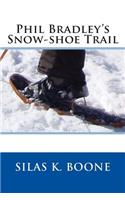 Phil Bradley's Snow-Shoe Trail