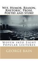 Wit, Humor, Reason, Rhetoric, Prose, Poetry and Story