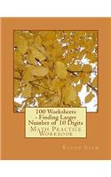 100 Worksheets - Finding Larger Number of 10 Digits: Math Practice Workbook(9 100 Days Math Greater Numbers)
