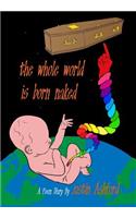 The whole world is born naked