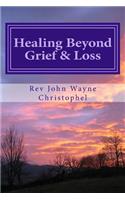 Healing Beyond Grief & Loss: Grief Care