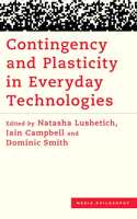 Contingency and Plasticity in Everyday Technologies