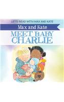 Max and Kate Meet Baby Charlie