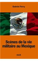 Scènes de la vie militaire au Mexique