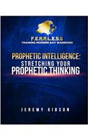 Prophetic Intelligence: Stretching Your Prophetic Thinking