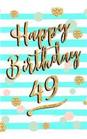Happy Birthday 49: Keepsake Journal Notebook For Best Wishes, Messages & Doodling V49