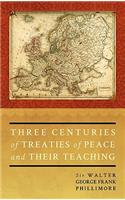 Three Centuries of Treaties of Peace and Their Teaching