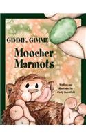 Gimme, Gimme Moocher Marmots