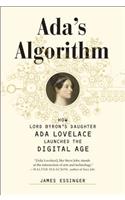 Ada's Algorithm: How Lord Byron's Daughter Ada Lovelace Launched the Digital Age