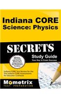 Indiana Core Science - Physics Secrets Study Guide: Indiana Core Test Review for the Indiana Core Assessments for Educator Licensure