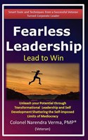 Fearless Leadership - Lead to Win: Unleash your Potential through Transformational Leadership and Self Development