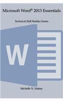 Microsoft Word 2013 Essentials: (Technical Skill Builder)