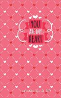 you are my heart Cute Valentines Notebook Special Gift