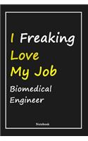 I Freaking Love My Job Biomedical Engineer