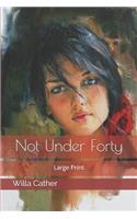 Not Under Forty: Large Print