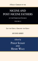 Select Library of the Nicene and Post-Nicene Fathers of the Christian Church, Second Series, Volume 12: Leo the Great, Gregory the Great