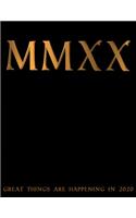 MMXX Great Things Are Happening In 2020: 8.5x11 College-Ruled Notebook For Office, Home, School