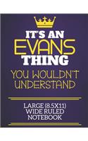 It's An Evans Thing You Wouldn't Understand Large (8.5x11) Wide Ruled Notebook