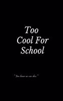 Too Cool For School Notebook: Lined Notebook, 100 Pages, 6x9, Soft cover, Matte Finish