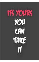 Its Yours You can Take it