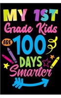 My 1st Grade Kids are 100 Days Smarter: 100th Day of School Journal and Notebook for 1st Grade Teachers with 120+ Pages of 6"x9" Lined Pages Perfect for Sketching and Taking Notes