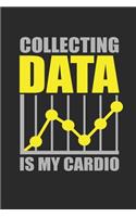 Collecting Data Is My Cardio